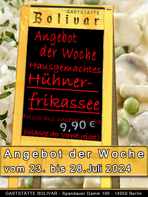 Angebot der Woche vom 24 bis 28 Juli 2024 - Hausgemachtes Hühnerfrikassee wie es Mutti und Oma schon in ihrer Berliner Küche gemacht haben - im Bolivar - wo man heute noch gut und günstig Essen gehen kann