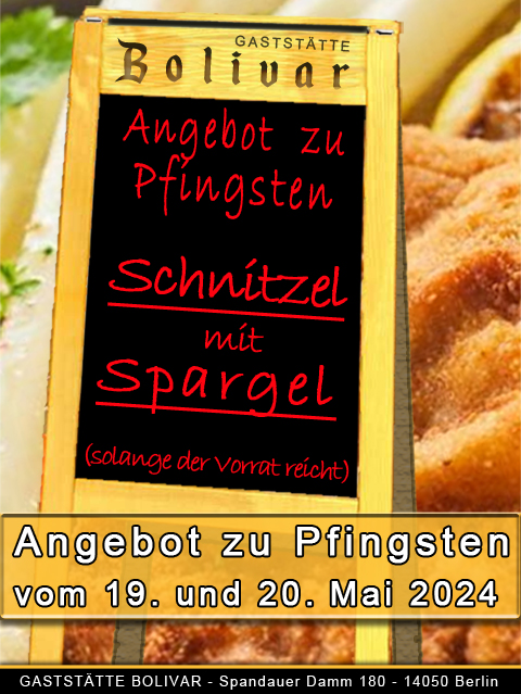 Wochenendspecial am 18., 19. und 20. Mai 2024 - Pfingsten - Samstag, Sonntag und Montag Spargel-Essen! Ein super Angebot, also wohin in Berlin, in den sonnigen Biergarten vom Bolivar!